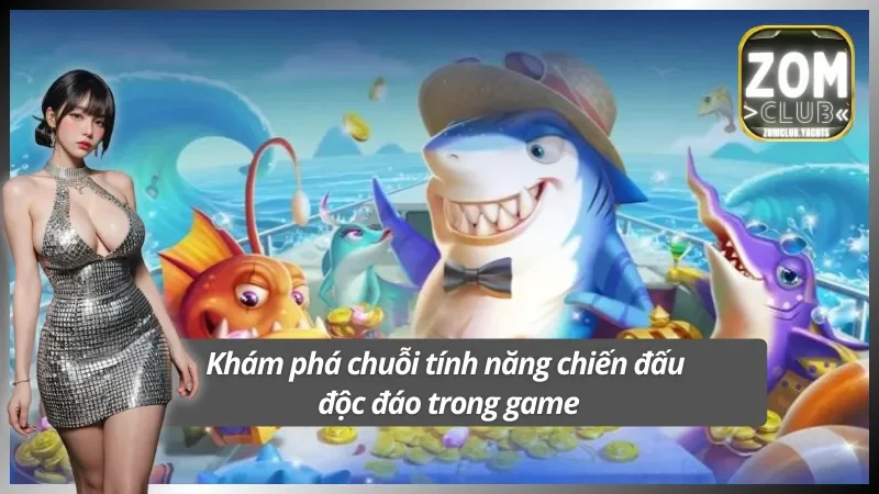 Các tính năng đặc biệt chỉ có trong Bắn Cá Xèng