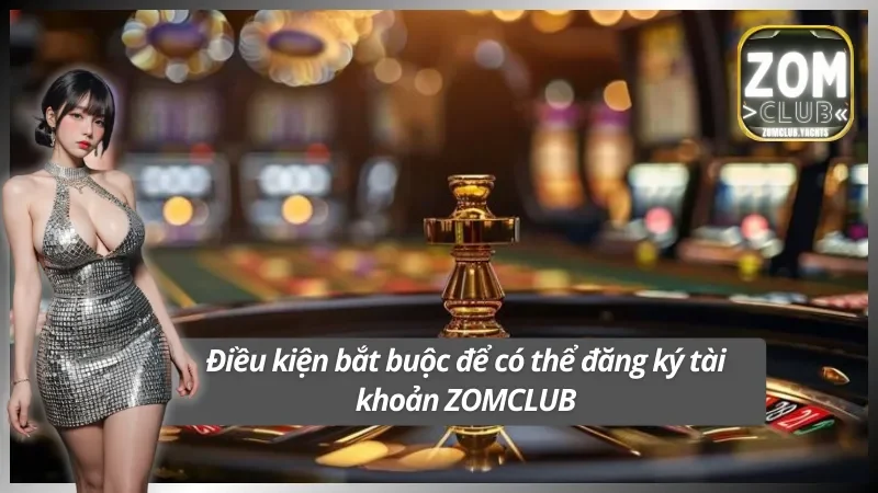 Một số lưu ý khi tạo tài khoản tại ZOMCLUB