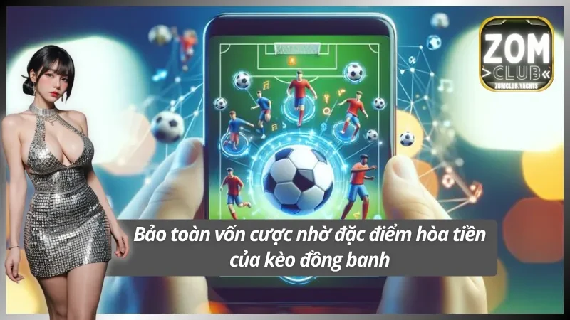 Vận dụng tốt lợi thế từ kèo đồng banh