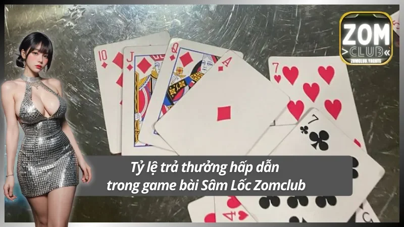 Tỷ lệ thưởng cực hấp dẫn trong game bài sâm lốc