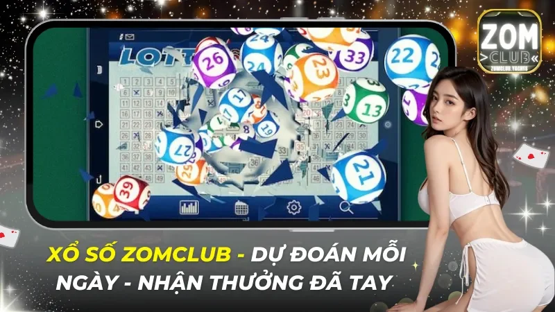 Trải nghiệm nhiều loại hình xổ số thú vị tại Zomclub